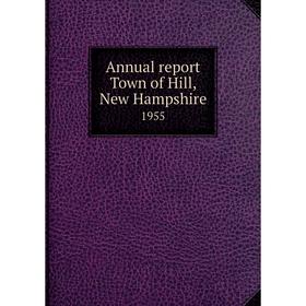 

Книга Annual report Town of Hill, New Hampshire 1955