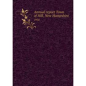 

Книга Annual report Town of Hill, New Hampshire 1954