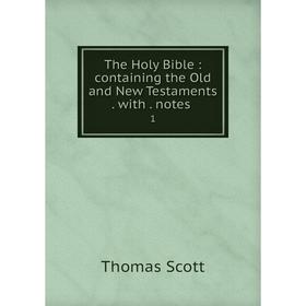 

Книга The Holy Bible: containing the Old and New Testaments. with. notes. 1