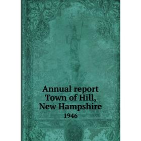 

Книга Annual report Town of Hill, New Hampshire 1946