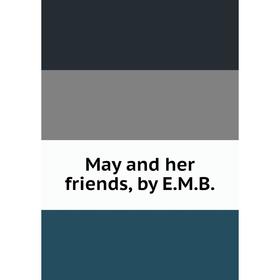 

Книга May and her friends, by E.M.B.