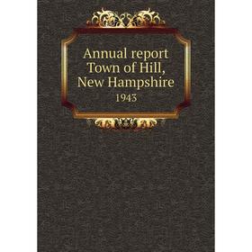 

Книга Annual report Town of Hill, New Hampshire 1943