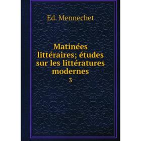 

Книга Matinées littéraires; études sur les littératures modernes 3
