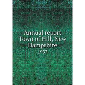 

Книга Annual report Town of Hill, New Hampshire 1937