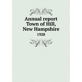 

Книга Annual report Town of Hill, New Hampshire 1928