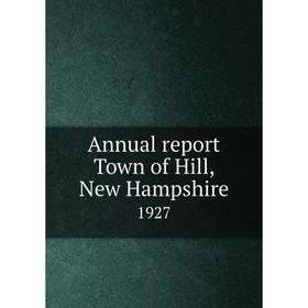 

Книга Annual report Town of Hill, New Hampshire 1927
