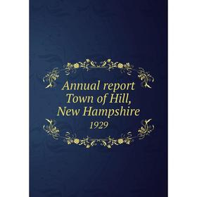 

Книга Annual report Town of Hill, New Hampshire 1929