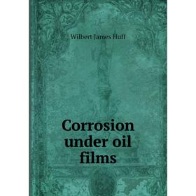 

Книга Corrosion under oil films