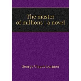 

Книга The master of millions: a novel