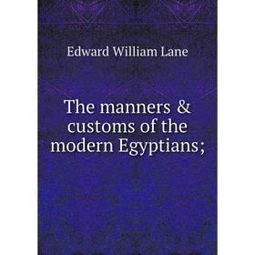 

Книга The manners & customs of the modern Egyptians;