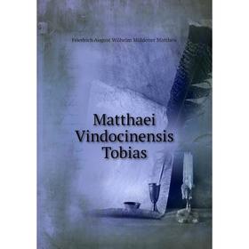 

Книга Matthaei Vindocinensis Tobias