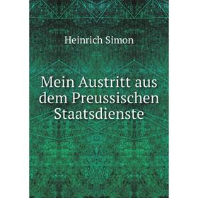

Книга Mein Austritt aus dem Preussischen Staatsdienste