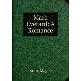 

Книга Mark Everard: A Romance