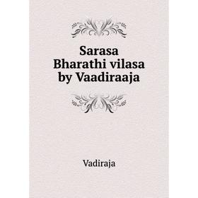 

Книга Sarasa Bharathi vilasa by Vaadiraaja
