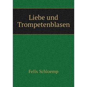 

Книга Liebe und Trompetenblasen