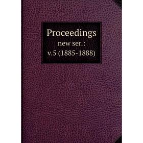 

Книга Proceedings. new ser.:v.5 (1885-1888)