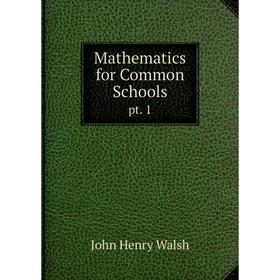 

Книга Mathematics for Common Schools pt. 1