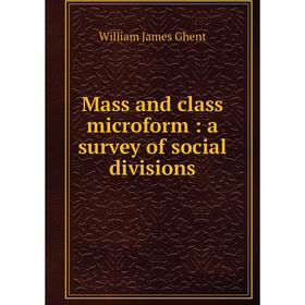 

Книга Mass and class microform: a survey of social divisions