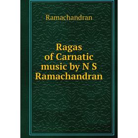 

Книга Ragas of Carnatic music by N S Ramachandran
