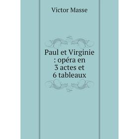

Книга Paul et Virginie: opéra en 3 actes et 6 tableaux