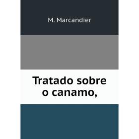 

Книга Tratado sobre o canamo,