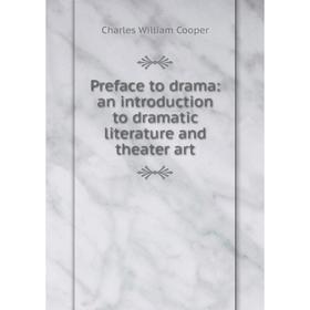 

Книга Preface to drama: an introduction to dramatic literature and theater art