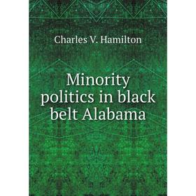 

Книга Minority politics in black belt Alabama
