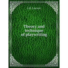 

Книга Theory and technique of playwriting