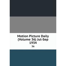 

Книга Motion Picture Daily (Volume 36) Jul-Sep 1934 36
