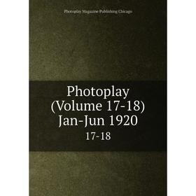 

Книга Photoplay (Volume 17-18) Jan-Jun 1920 17-18
