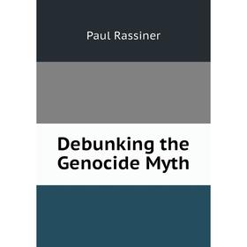 

Книга Debunking the Genocide Myth