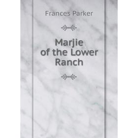 

Книга Marjie of the Lower Ranch