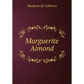 

Книга Marguerite Aimond