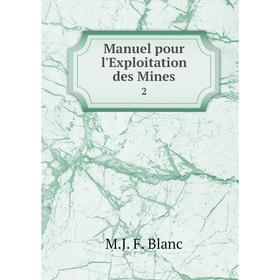 

Книга Manuel pour l'Exploitation des Mines 2