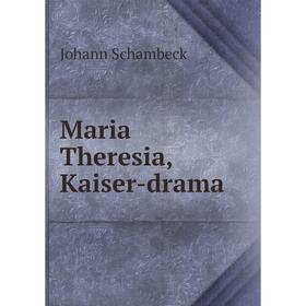 

Книга Maria Theresia, Kaiser-drama