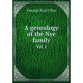 

Книга A genealogy of the Nye family Vol. I