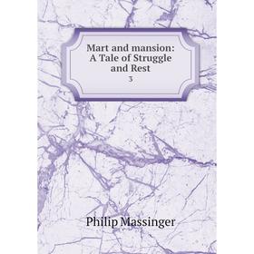 

Книга Mart and mansion: A Tale of Struggle and Rest 3