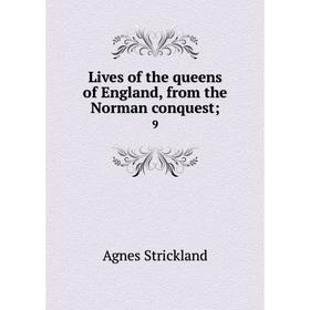 

Книга Lives of the queens of England, from the Norman conquest; 9