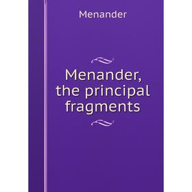 

Книга Menander, the principal fragments