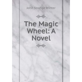 

Книга The Magic Wheel: A Novel