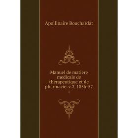 

Книга Manuel de matiere medicale de therapeutique et de pharmacie. v.2, 1856-57 1