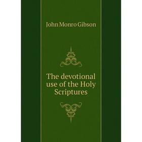 

Книга The devotional use of the Holy Scriptures