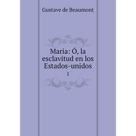 

Книга Maria: Ó, la esclavitud en los Estados-unidos 1