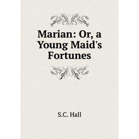 

Книга Marian: Or, a Young Maid's Fortunes