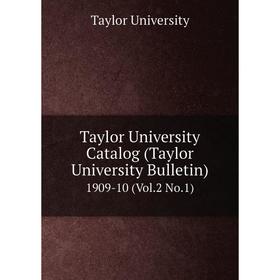 

Книга Taylor University Catalog (Taylor University Bulletin) 1909-10 (Vol.2 No.1)