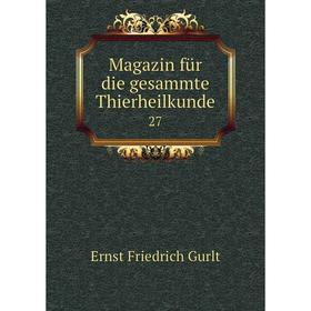 

Книга Magazin für die gesammte Thierheilkunde 27