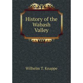 

Книга History of the Wabash Valley