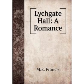 

Книга Lychgate Hall: A Romance