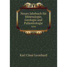 

Книга Neues Jahrbuch für Mineralogie, Geologie and Paläontologie 1856