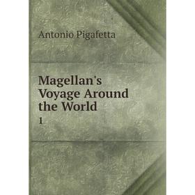 

Книга Magellan's Voyage Around the World 1